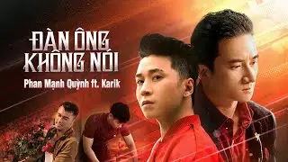 ĐÀN ÔNG KHÔNG NÓI - PHAN MẠNH QUỲNH x KARIK x STING [OFFICIAL M/V]