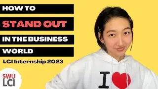 How to stand out in the business world: LCI Internship 2023