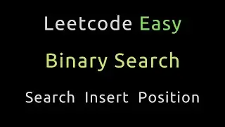 Search Insert Position - Binary Search - Python
