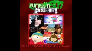 Pumpkin507's ULTIMATE Poker Face Remix