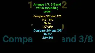 Arrange 1/7, 3/8, and 2/9 in ascending order