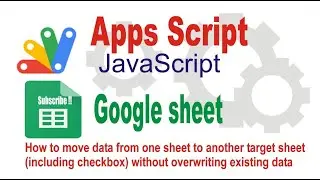 How to move data from one sheet to target sheet without overwriting existing data? - Apps script
