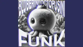 Bluberini Octopusini FUNK