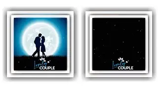 Lovely Couple Layer Template| Black Screen | Green Tech Video'z
