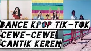KUMPULAN cover TIK-TOK DANCE KPOP cewe-cewe CANTIK