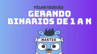 Filas/Queues - Gerando binários de 1 a N (desafio) | DSA em GoLang #76