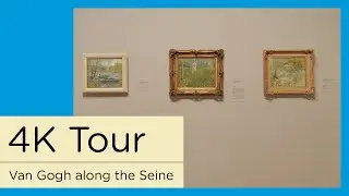 Van Gogh Museum 4K Virtual Tour || Exhibition ‘Van Gogh along The Seine'