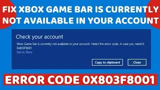 xbox game bar is currently not available in your account Error Code 0X803F8001
