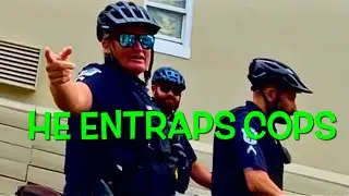 Be Careful, He Entraps Cops.