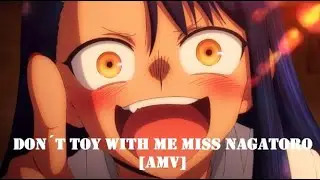 Don´t Toy With Me Miss Nagatoro [AMV]
