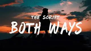 The Script - Both Ways (Lyrics)