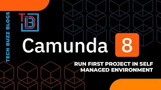 Camunda 8 - Run First Project in Self Managed Environment | TECH BUZZ BLOGS
