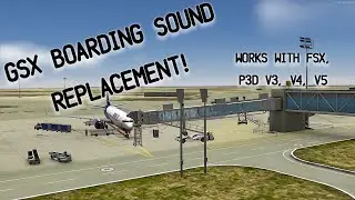 GSX Boarding Sound Replacement - MSFS 2020 / 2024, FSX, P3D v3, v4, v5
