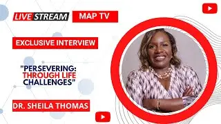 "Perservering Through Life Challenges" with Dr. Sheila Thomas on MAP TV!