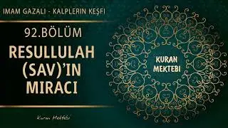 Kalplerin Keşfi 92.Bölüm RESULULLAH'IN (SAV) MİRACI