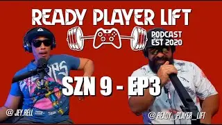 Season 9 - EP3 [#readyplayerlift Podcast]