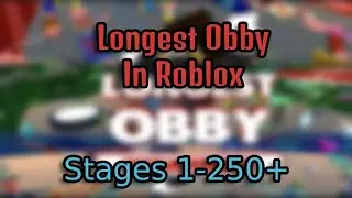 Longest Obby In Roblox Stage 1-250+