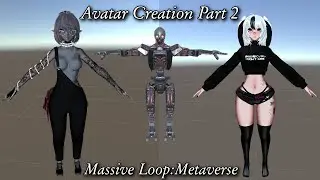 Avatar Creation Part 2 - Massive Loop