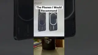The Phones I would recommend 