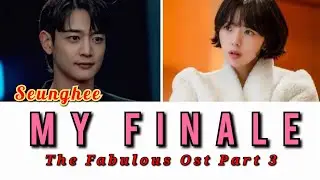 Seunghee- My Finale l The Fabulous Ost Part 3