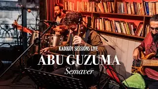 ABU GUZUMA - Semaver - Kadıköy Sessions LIVE
