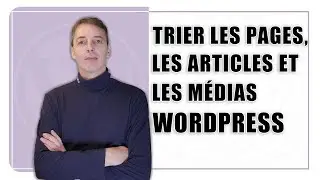 Trier les pages, les articles et les médias de Wordpress