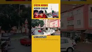 Çiçek Abbas Filminin Çekildiği Mahalle - (Alibeyköy)