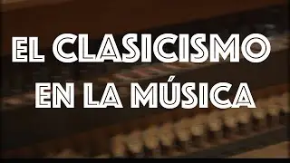 El Clasicismo en la MÚSICA