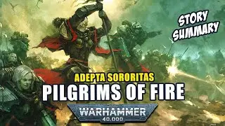 Pilgrims of Fire | Adepta Sororitas | 40K Book Summary