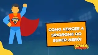 [SoftSkill] - Como vencer a síndrome do super-herói