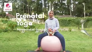 Prenatal Yoga dengan Gymball oleh Bidan Jamilatus Sa'diyah