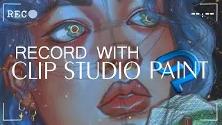 Record a timelapse with Clip Studio ✦ Step by step