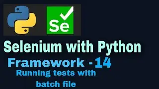Selenium with python hybrid framework Tutorial 14 : Running Tests using batch file
