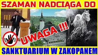 UWAGA, Nadciąga Szaman do Sanktuarium w Zakopanem. Czy będzie wskrzeszał ?