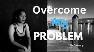 How To Overcome Any Problem You Face In Life, #Emptiness, #Boredom, #Surrender, #Encouragement