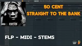 50 Cent - Straight To The Bank (FL Studio Remake) FLP + MIDI + STEMS