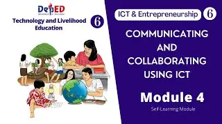 ICT 6 : Module 4 Communicating and Collaborating Using ICT