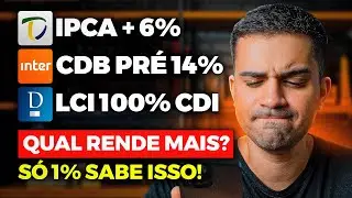 O QUE RENDE MAIS? TESOURO IPCA +6%, CDB PRÉ 14% ou LCI 100% DO CDI? APRENDA A CALCULAR E COMPARAR!