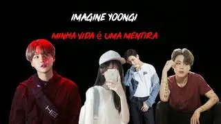 Imagine yoongi (minha vida é uma mentira)ep 1
