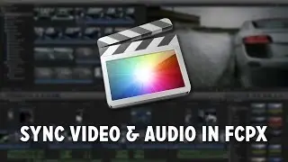 How to Sync Video & Audio in Final Cut Pro X