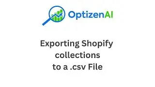 Exporting Shopify Collections With OptizenAI
