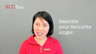 IELTS Speaking: Your favourite singer