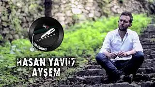 Hasan Yavuz - Ayşem ✔