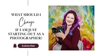 What Should I Charge if I am Just Starting Out as a Photographer