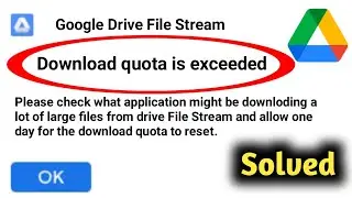 Fix Google Drive Download Quota Exceeded Problem Solved
