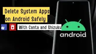 How to use Canta and Shizuku 💥Delete System Apps on Android Safely ✅