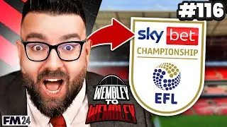 THE CHAMPIONSHIP | Part 116 | Wembley FM24 | Football Manager 2024