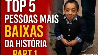 Top 5 pessoas mais baixas da história PART 1