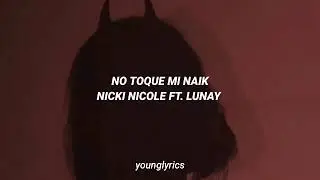 no toque mi naik- nicki nicole ft. lunay (letra)
