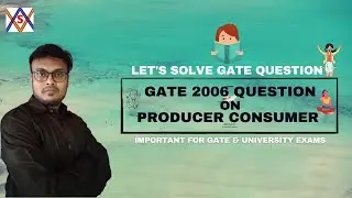 GATE 2006 PRODUCER CONSUMER QUESTION // PROCESS SYNCHRONIZATION // OPERATING SYSTEM // CS - GATE